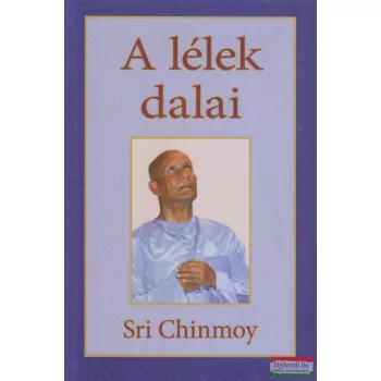 Sri Chinmoy - A lélek dalai