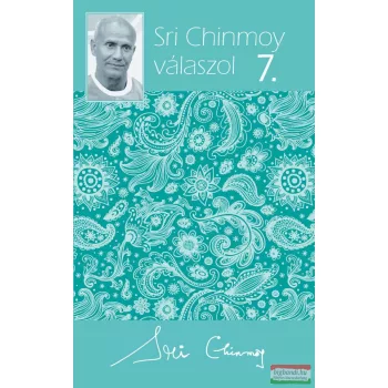 Sri Chinmoy válaszol 7.