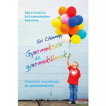 Sri Chinmoy - Gyermekszív és gyermekálmok