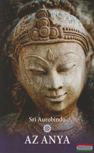 Sri Aurobindo - Az Anya