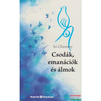 Sri Chinmoy - Csodák, emanációk és álmok