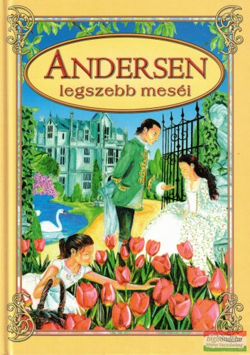 Hans Christian Andersen - Andersen legszebb meséi