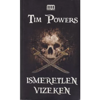 Tim Powers - Ismeretlen vizeken