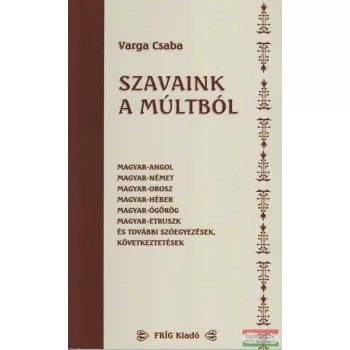 Varga Csaba - Szavaink a múltból