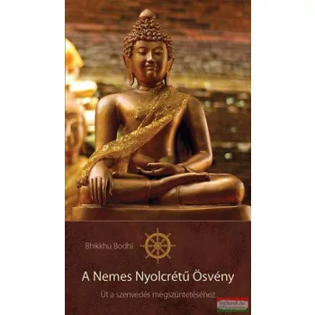 Bhikkhu Bodhi - A Nemes Nyolcrétű Ösvény