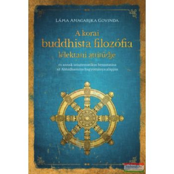   Láma Anagarika Govinda - A korai buddhista filozófia lélektani attitűdje