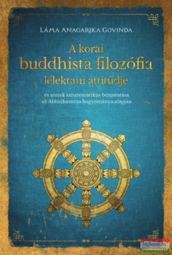 Láma Anagarika Govinda - A korai buddhista filozófia lélektani attitűdje