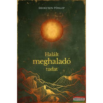 Dzogcsen Pönlop - Halált meghaladó tudat