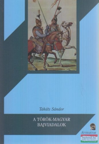 Takáts Sándor - A török-magyar bajviadalok