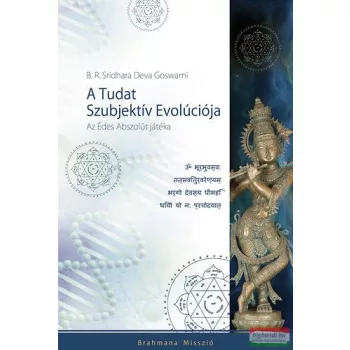   B. R. Sridhara Deva Goswami - A Tudat Szubjektív Evolúciója - Az Édes Abszolút játéka 