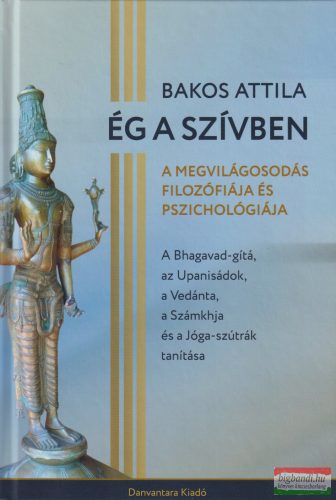 Bakos Attila - Ég a Szívben - A megvilágosodás filozófiája és pszichológiája 