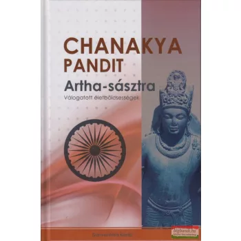   Chanakya Pandit - Artha-sásztra - Válogatott életbölcsességek 