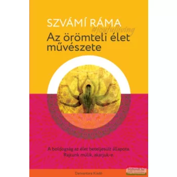 Szvámi Ráma - Az örömteli élet művészete