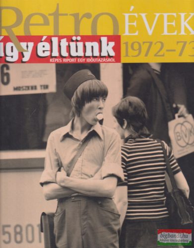 Széky János szerk. - Retro évek - Így éltünk 1972-73