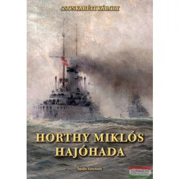 Csonkaréti Károly - Horthy Miklós hajóhada
