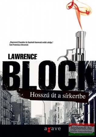 Lawrence Block - Hosszú út a sírkertbe