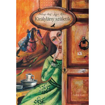   Boldizsár Ildikó, Szegedi Katalin - Királylány születik 