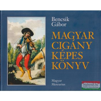   Bencsik Gábor - Magyar cigány képes könyv (dedikált példány)