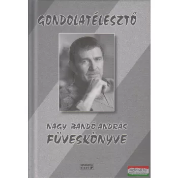 Gondolatélesztő - Nagy Bandó András füveskönyve