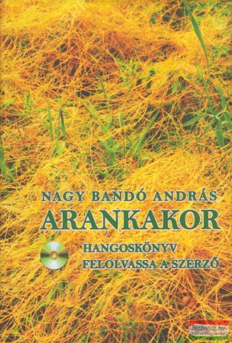 Nagy Bandó András - Arankakor + hangoskönyv CD