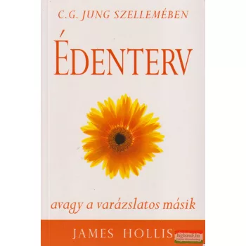 James Hollis - Édenterv - Avagy a varázslatos másik