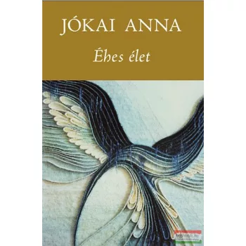 Jókai Anna - Éhes élet 