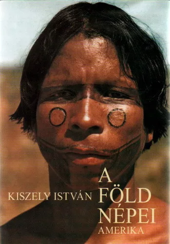 Kiszely István - A Föld népei - Amerika