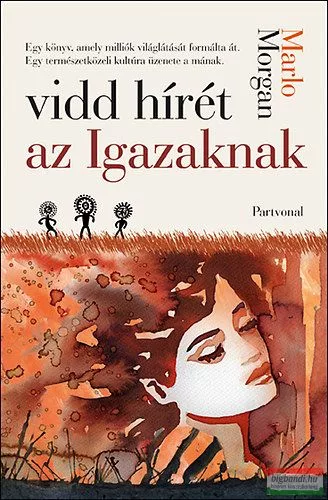 Marlo Morgan - Vidd hírét az igazaknak
