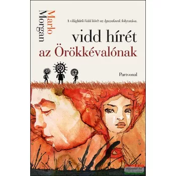   Marlo Morgan - Vidd hírét az Örökkévalónak - A vidd hírét az Igazaknak folytatása 