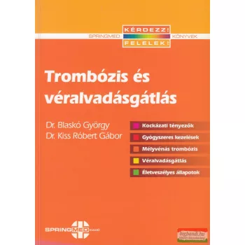   Dr. Blaskó György, Dr. Kiss Róbert Gábor - Trombózis és véralvadásgátlás