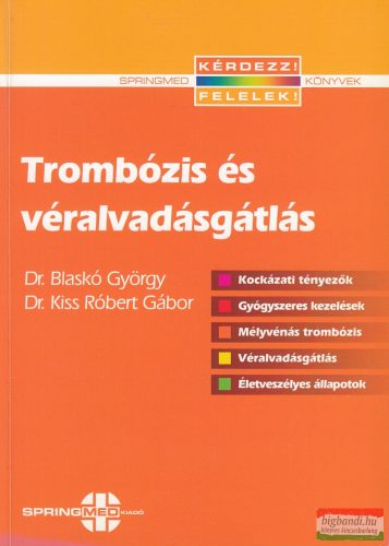 Dr. Blaskó György, Dr. Kiss Róbert Gábor - Trombózis és véralvadásgátlás