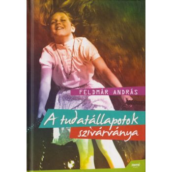 Feldmár András - A tudatállapotok szivárványa