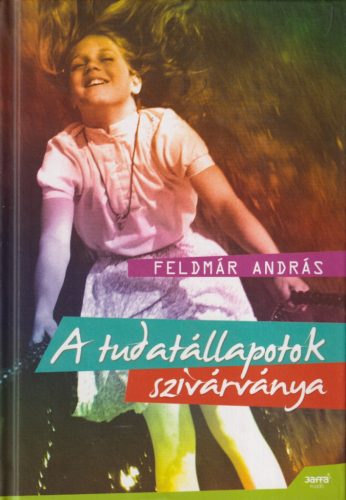 Feldmár András - A tudatállapotok szivárványa