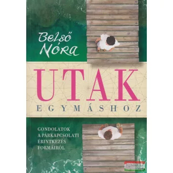 Belső Nóra - Utak egymáshoz