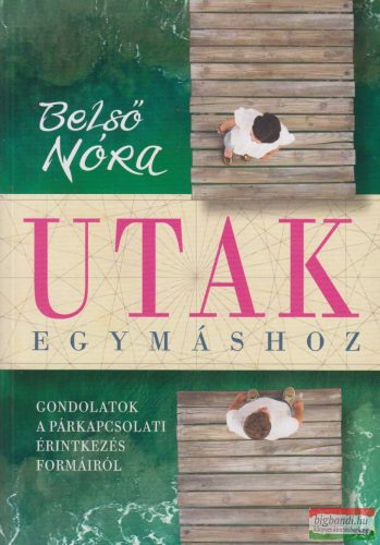 Belső Nóra - Utak egymáshoz