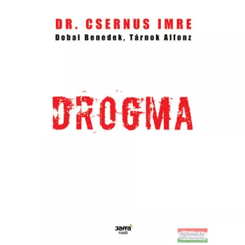 Csernus Imre, Dobai Benedek, Tárnok Alfonz - Drogma