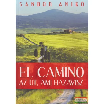 Sándor Anikó - El Camino - Az Út, ami hazavisz