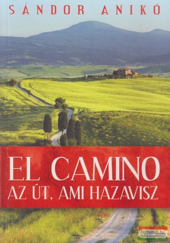 Sándor Anikó - El Camino - Az Út, ami hazavisz
