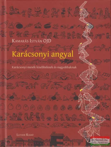 Kamarás István OJD - Karácsonyi angyal - Karácsonyi mesék kisebbeknek és nagyobbaknak
