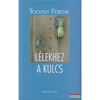 Tolvaly Ferenc - Lélekhez a kulcs