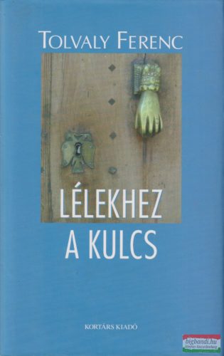 Tolvaly Ferenc - Lélekhez a kulcs