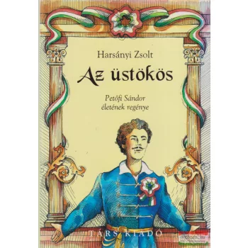   Harsányi Zsolt - Az üstökös - Petőfi Sándor életének regénye