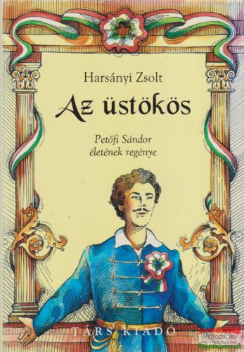 Harsányi Zsolt - Az üstökös - Petőfi Sándor életének regénye