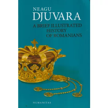 Neagu Djuvara - A ​Brief Illustrated History of Romanians