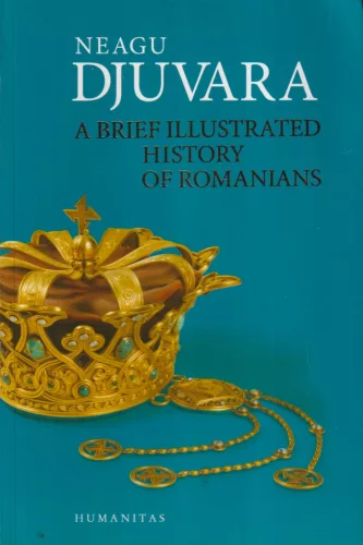 Neagu Djuvara - A ​Brief Illustrated History of Romanians