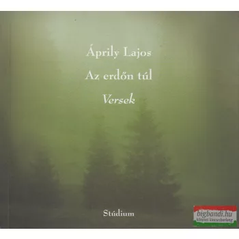 Áprily Lajos - Az ​erdőn túl