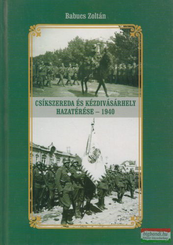 Babucs Zoltán - Csíkszereda és Kézdivásárhely hazatérése - 1940 (dedikált példány) 