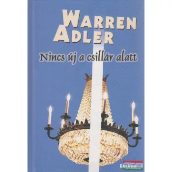 Warren Adler - Nincs új a csillár alatt