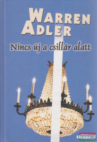 Warren Adler - Nincs új a csillár alatt