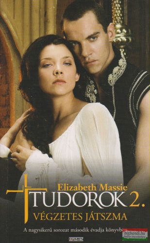 Elizabeth Massie - Tudorok 2. - Végzetes játszma